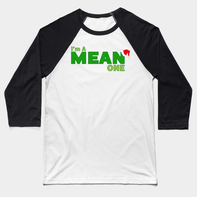 I'm a Mean One Baseball T-Shirt by StarkContrastDesigns